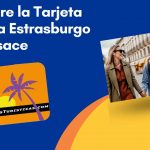 Descubre la Tarjeta turística Estrasburgo PassAlsace 2024 y disfruta al máximo tu viaje