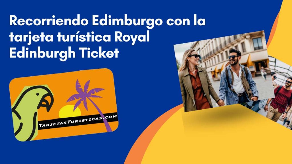 Recorriendo Edimburgo con la tarjeta turística Royal Edinburgh Ticket