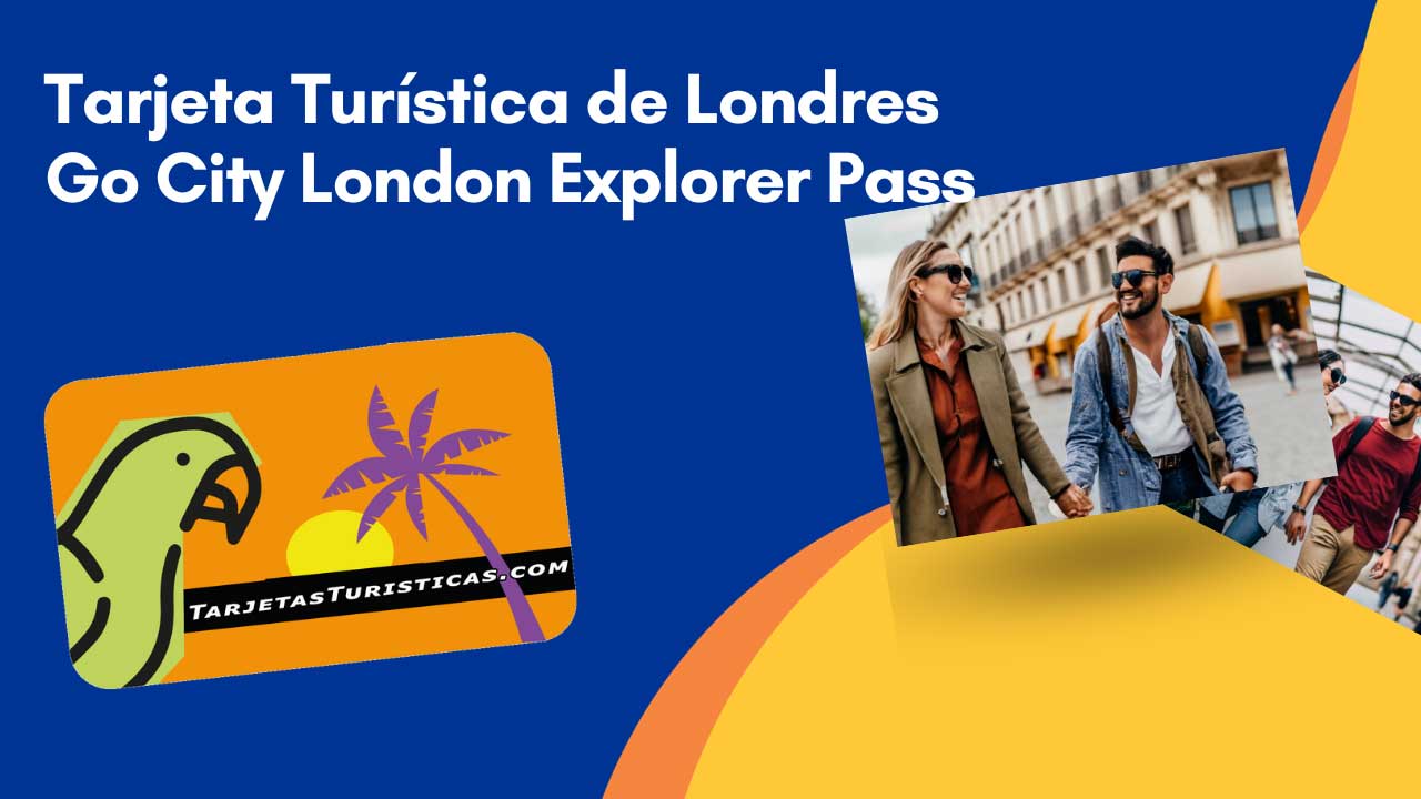 Tarjeta Turística de Londres Go City London Explorer Pass