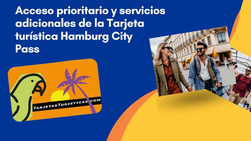 Acceso prioritario y servicios adicionales de la Tarjeta turística Hamburg City Pass