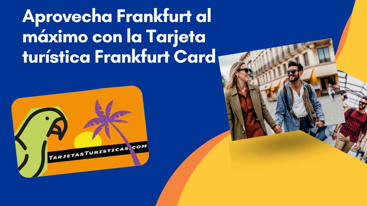 Aprovecha Frankfurt al máximo con la Tarjeta turística Frankfurt Card