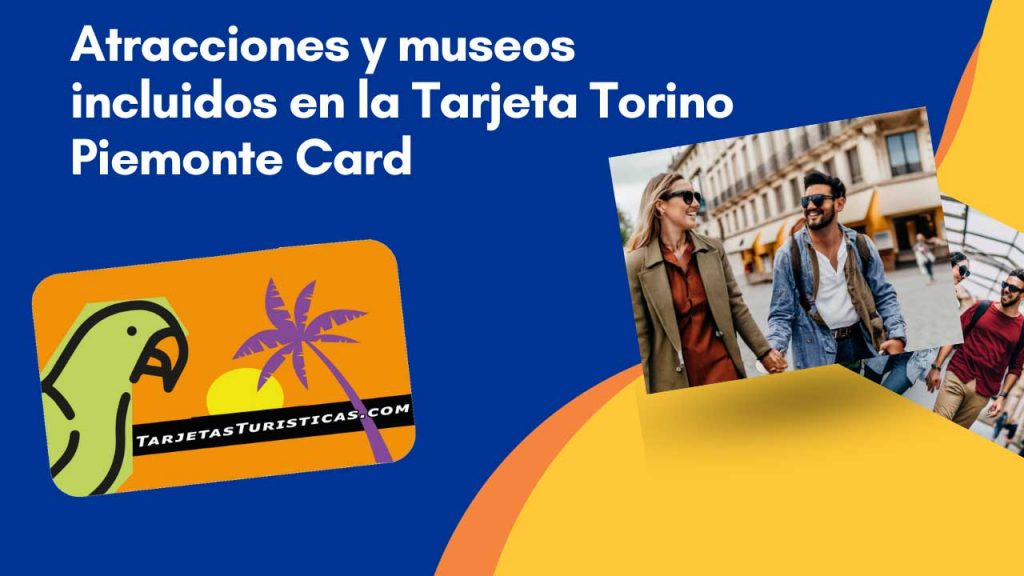 Atracciones y museos incluidos en la Tarjeta Torino Piemonte Card