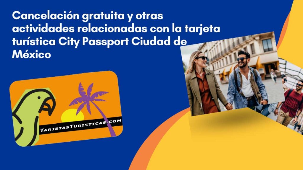 Cancelación gratuita y otras actividades relacionadas con la tarjeta turística City Passport Ciudad de México