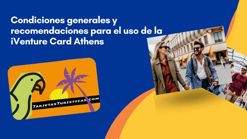 Condiciones generales y recomendaciones para el uso de la iVenture Card Athens