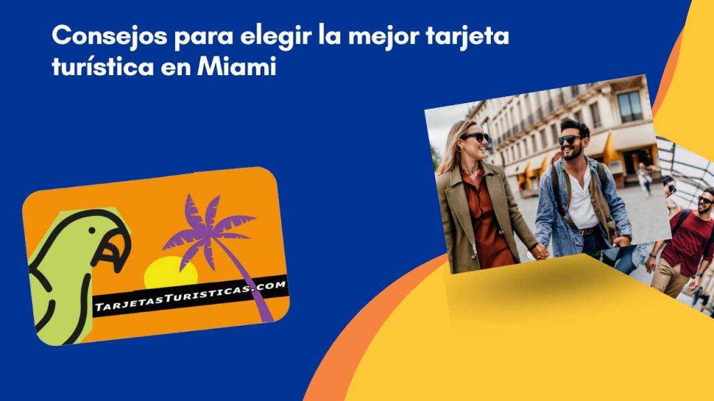Consejos para elegir la mejor tarjeta turística en Miami