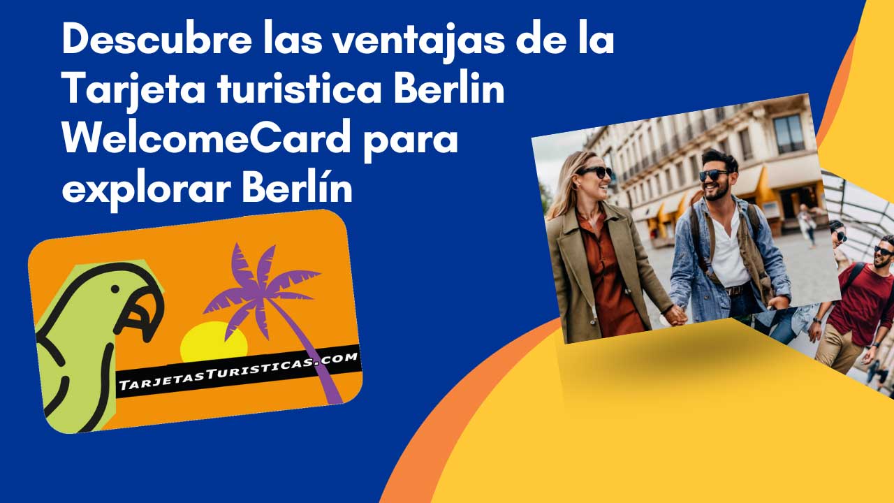 Descubre las ventajas de la Tarjeta turistica Berlin WelcomeCard para explorar Berlín