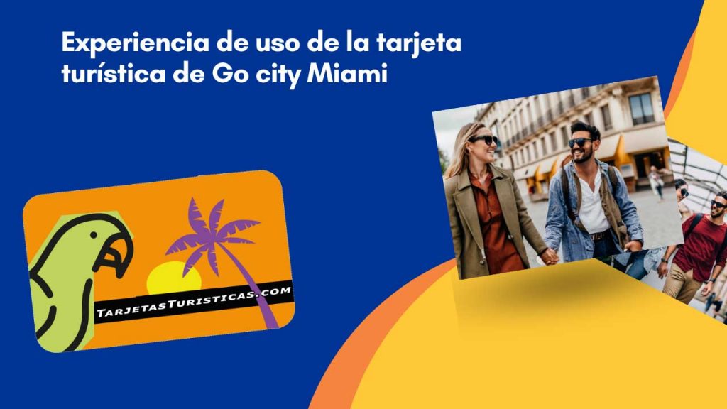 Experiencia de uso de la tarjeta turística de  Go city Miami