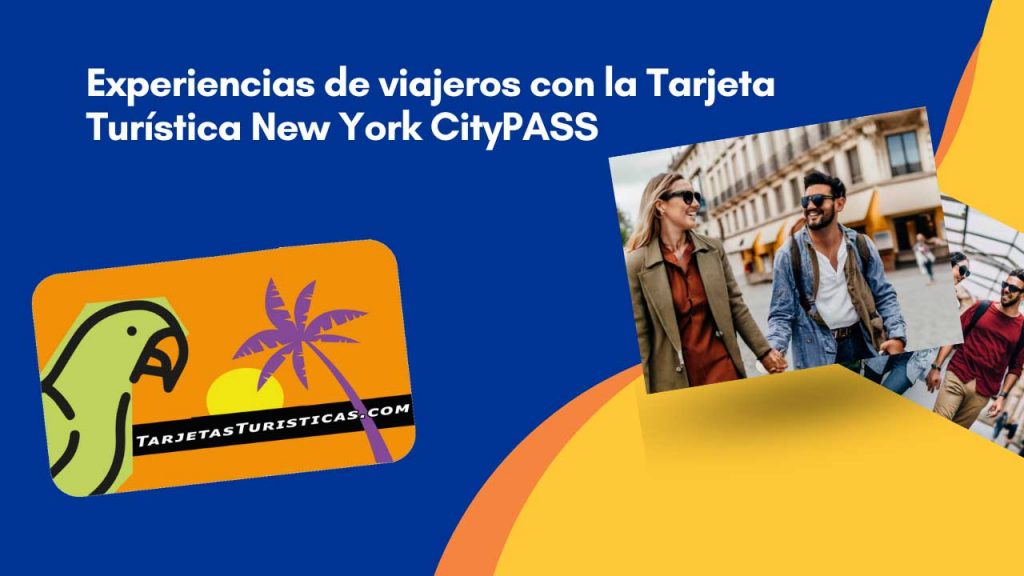 Experiencias de viajeros con la Tarjeta Turística New York CityPASS