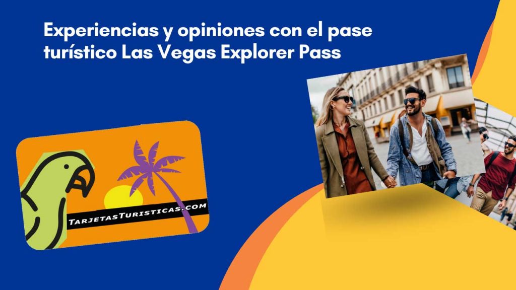 Experiencias y opiniones con el pase turístico Las Vegas Explorer Pass