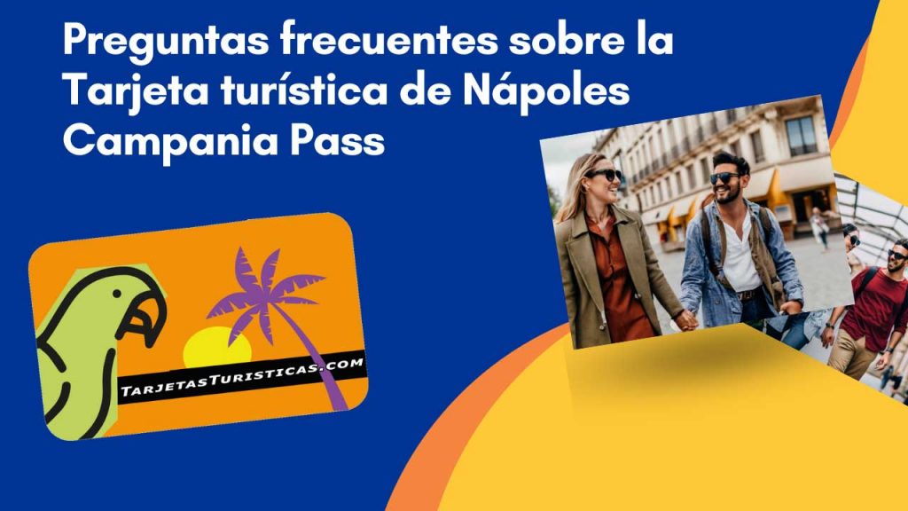 Preguntas frecuentes sobre la Tarjeta turística de Nápoles Campania Pass