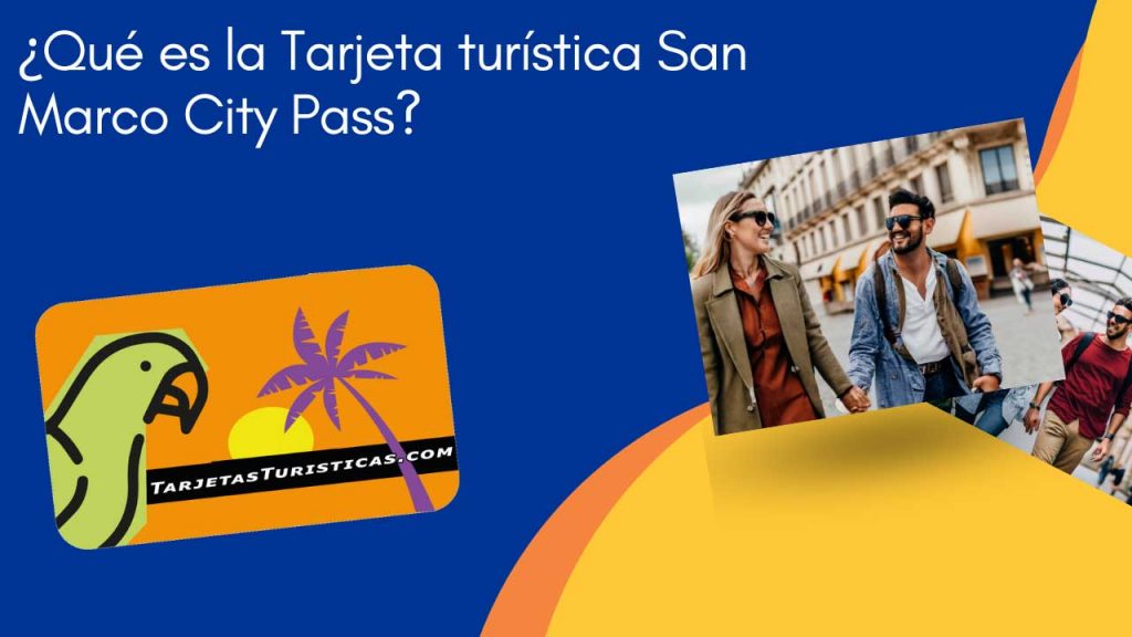Qué es la Tarjeta turística San Marco City Pass