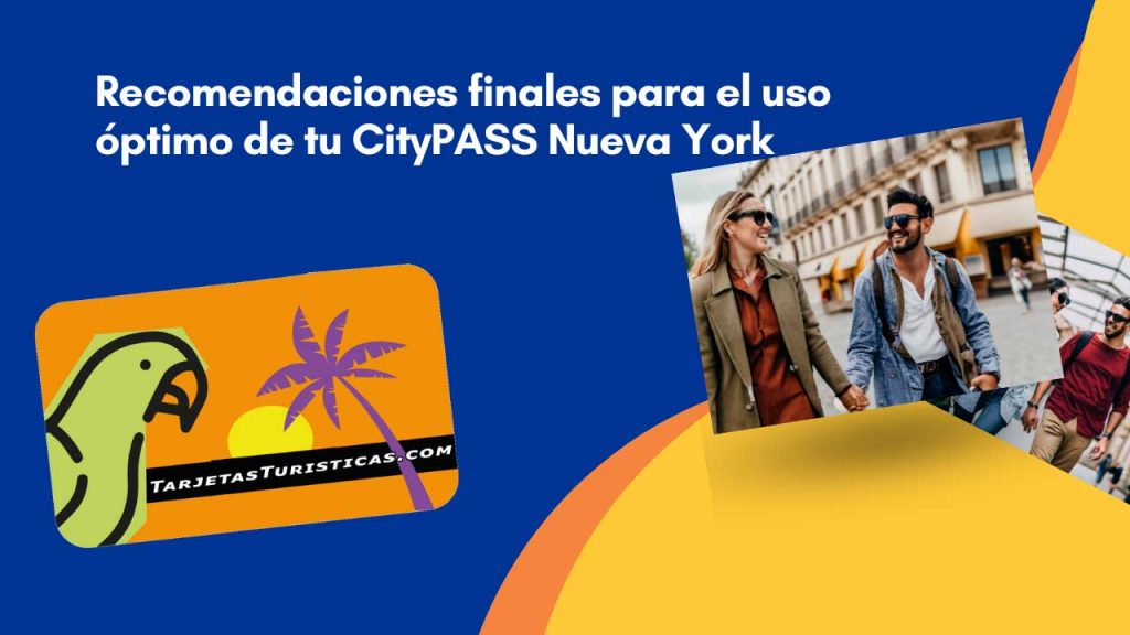 Recomendaciones finales para el uso óptimo de tu CityPASS Nueva York