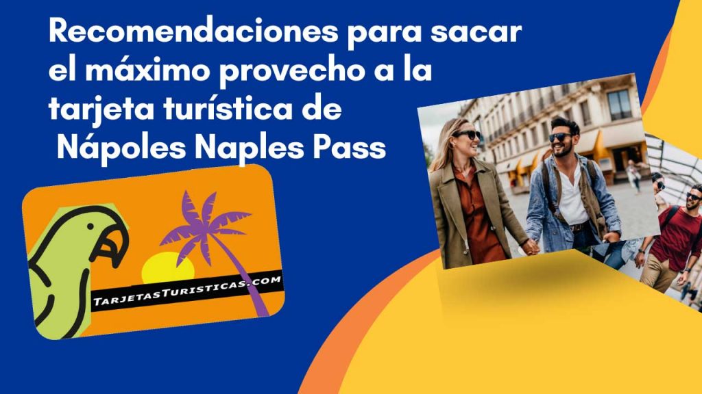 Recomendaciones para sacar el máximo provecho a la tarjeta turística de Nápoles Naples Pass