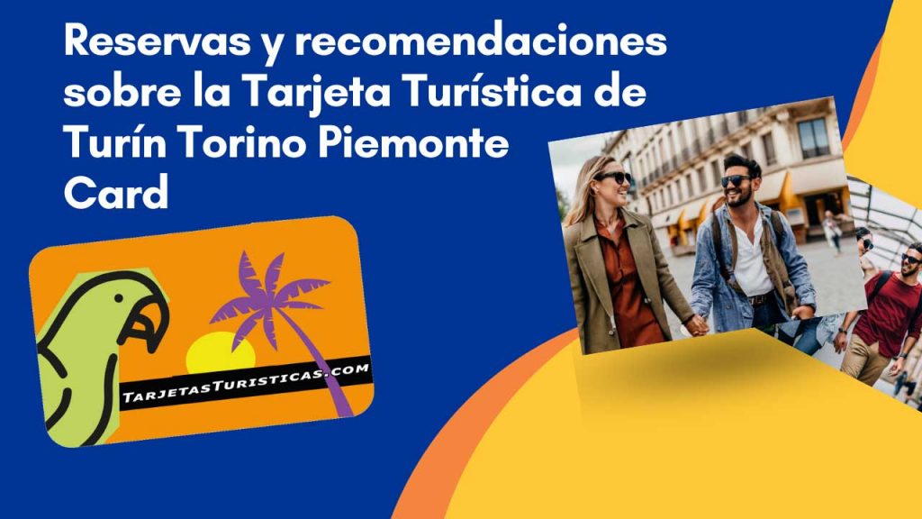 Reservas y recomendaciones sobre la Tarjeta Turística de Turín Torino Piemonte Card