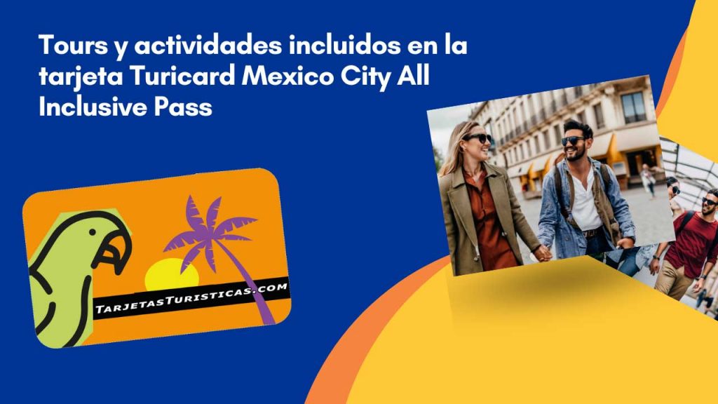 Tours y actividades incluidos en la tarjeta Turicard Mexico City All Inclusive Pass