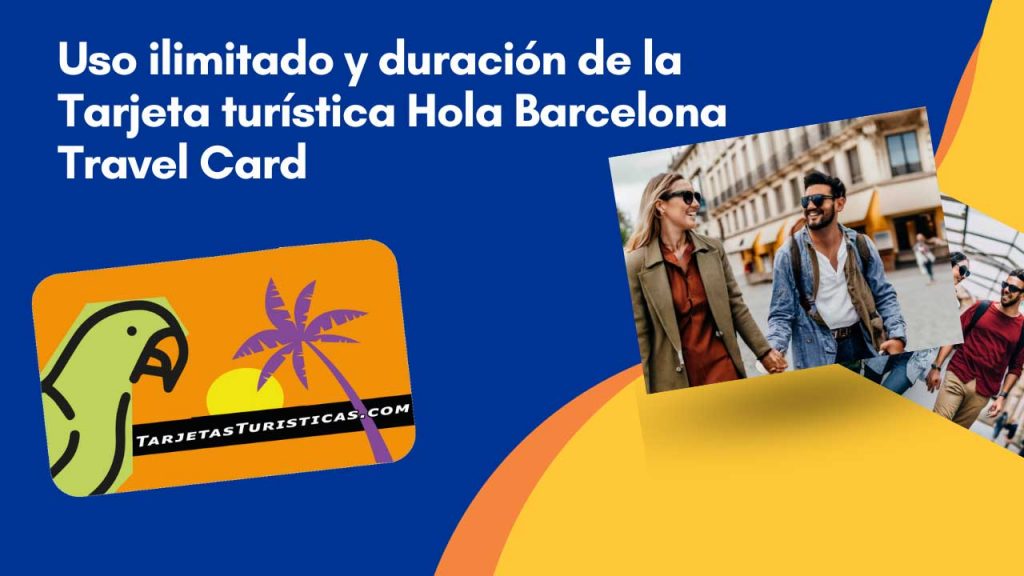 Uso ilimitado y duración de la Tarjeta turística Hola Barcelona Travel Card