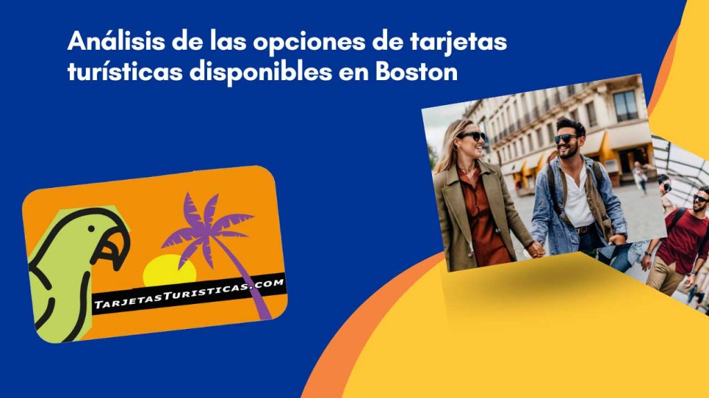 Análisis de las opciones de tarjetas turísticas disponibles en Boston