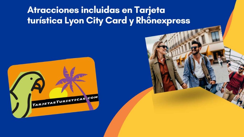 Atracciones incluidas en Tarjeta turística Lyon City Card y Rhônexpress