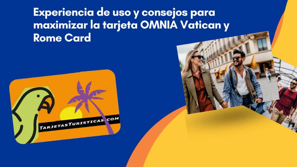Experiencia de uso y consejos para maximizar la tarjeta OMNIA Vatican y Rome Card