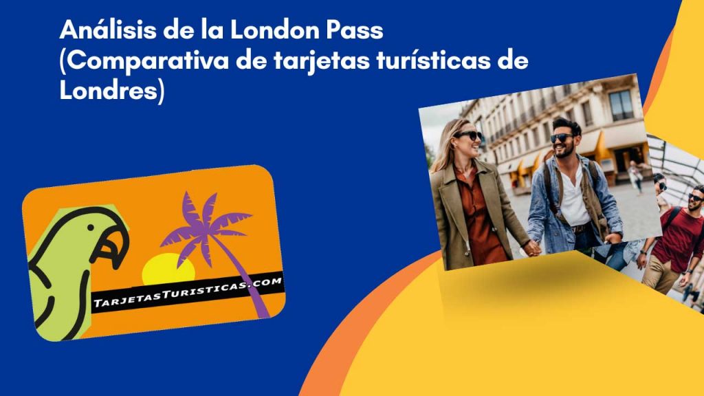 Análisis de la London Pass Comparativa de tarjetas turísticas de Londres