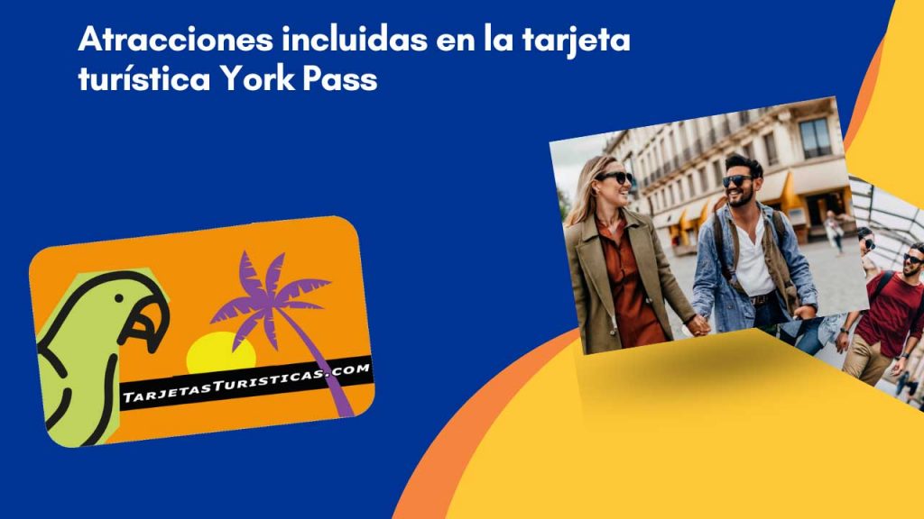 Atracciones incluidas en la tarjeta turística York Pass