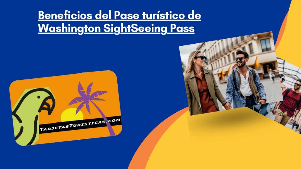 Beneficios del Pase turístico de Washington SightSeeing Pass