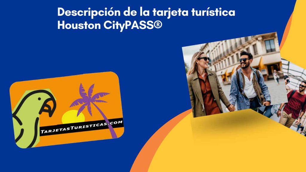 Descripción de la tarjeta turística Houston CityPASS®