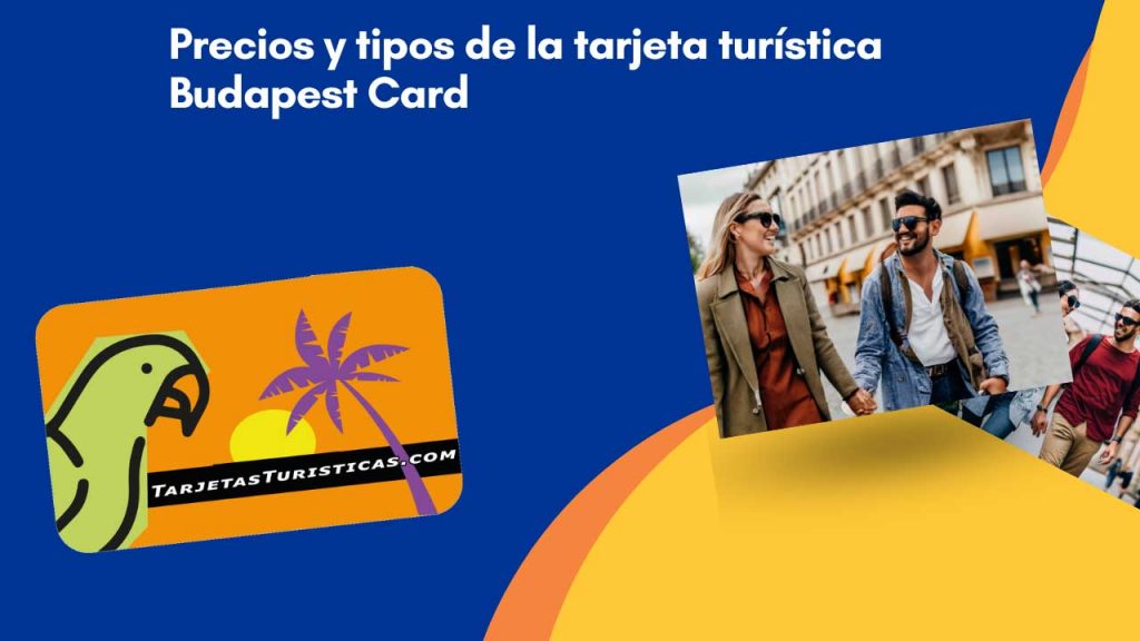 Precios y tipos de la tarjeta turística Budapest Card