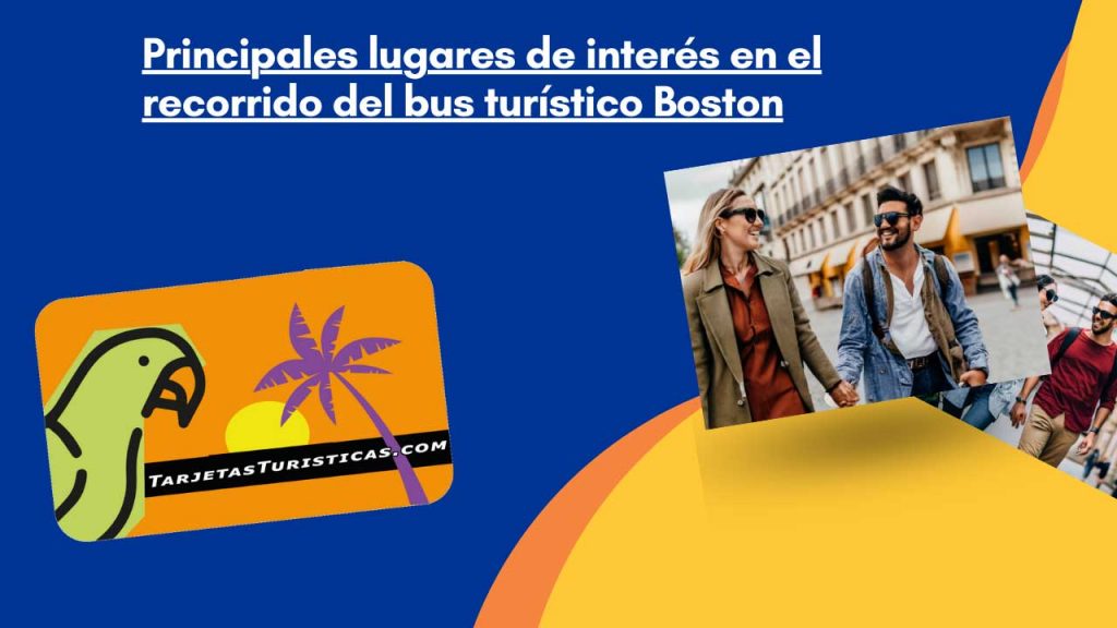 Principales lugares de interés en el recorrido del bus turístico Boston
