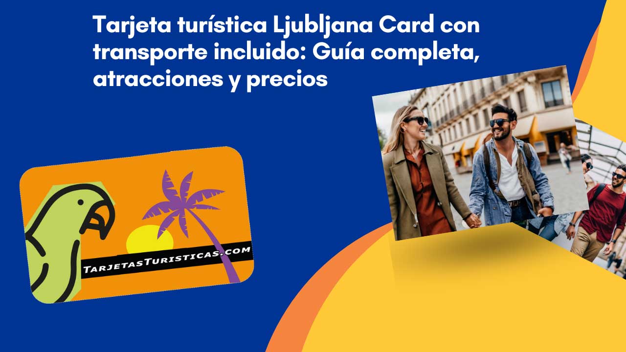 Tarjeta turística Ljubljana Card con transporte incluido Guía completa, atracciones y precios