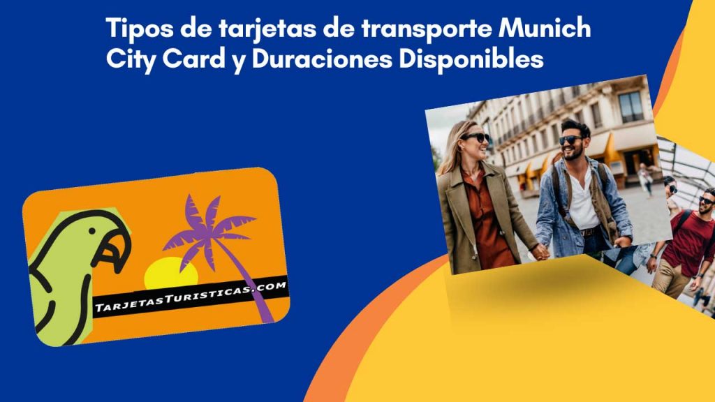 Tipos de tarjetas de transporte Munich City Card y Duraciones Disponibles
