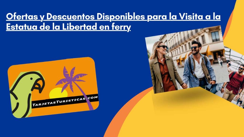 Ofertas y Descuentos Disponibles para la Visita a la Estatua de la Libertad en ferry